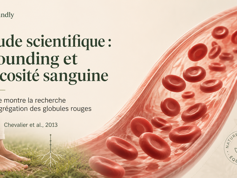 Étude scientifique : le grounding améliore-t-il la viscosité sanguine ?