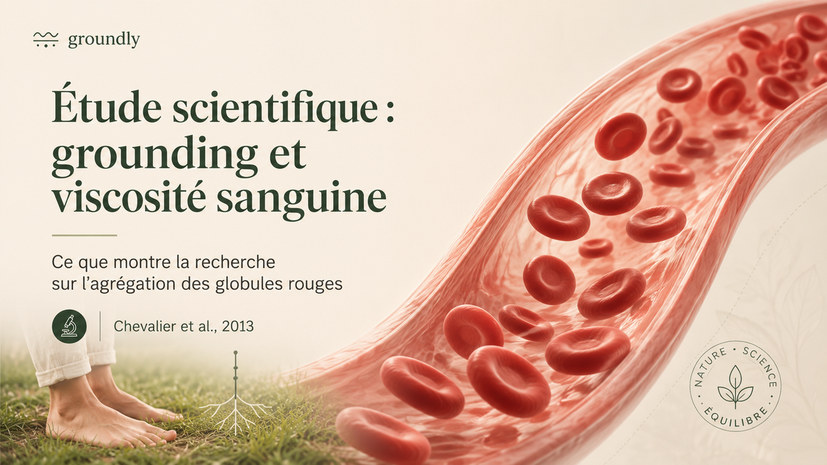 Étude scientifique : le grounding améliore-t-il la viscosité sanguine ?
